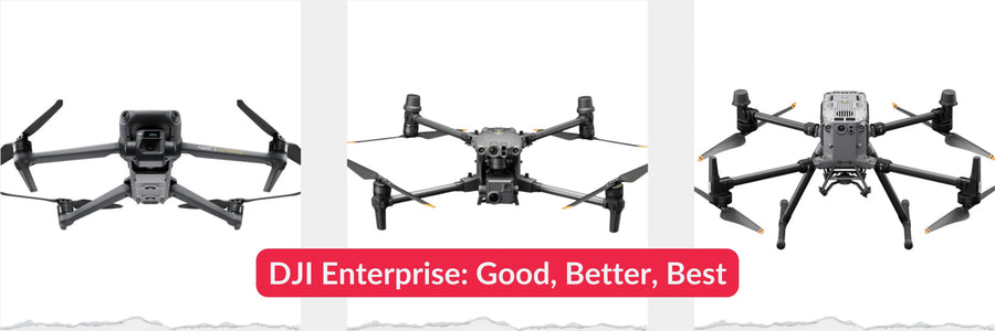 DJI Enterprise: Good, Better, Best